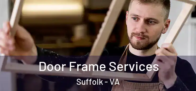 Door Frame Services Suffolk - VA