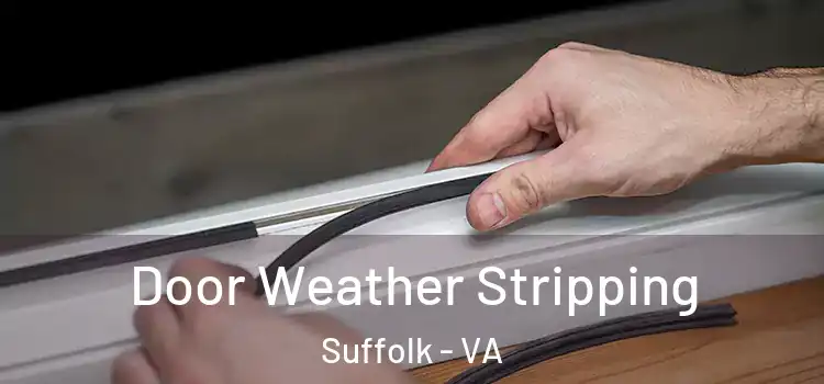 Door Weather Stripping Suffolk - VA