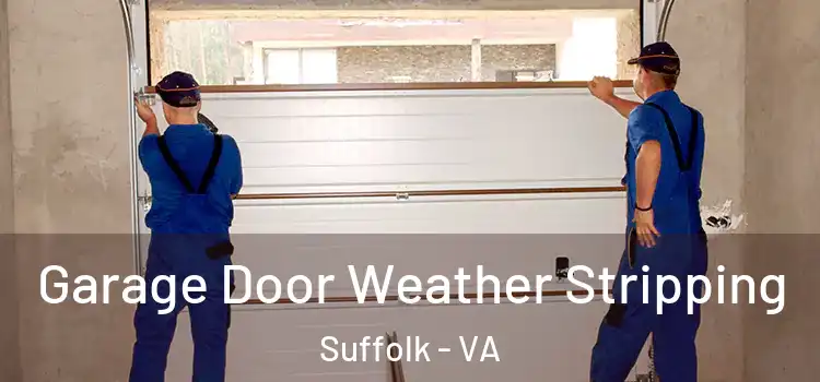  Garage Door Weather Stripping Suffolk - VA