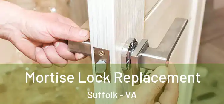 Mortise Lock Replacement Suffolk - VA