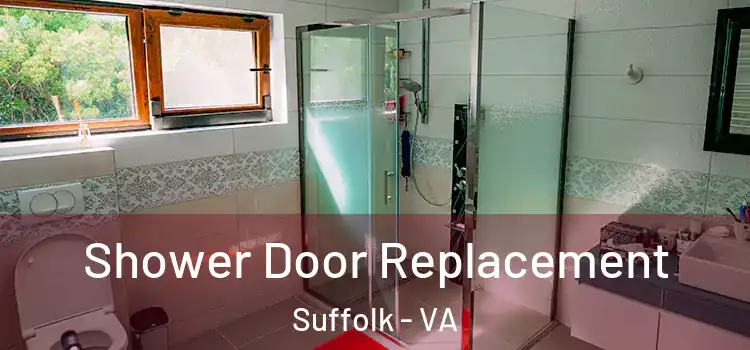 Shower Door Replacement Suffolk - VA